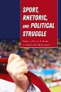 Sport, Rhetoric, and Political Struggle