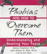 Phobias and How to Overcome Them: Understanding and Beating Your Fears