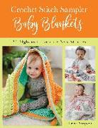 Crochet Stitch Sampler Baby Blankets: 30 Afghans to Explore New Stitches