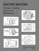 Electric Motors Principles, Controls, Service and Maintenance