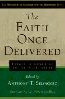 The Faith Once Delivered: Essays in Honor of Dr. Wayne R. Spear