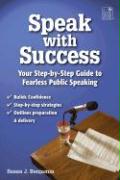 Speak with Success: A Student's Step-By-Step Guide to Fearless Public Speaking