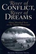 River of Conflict, River of Dreams: Three Hundred Years on the Upper Mississippi