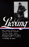 A. J. Liebling: World War II Writings (LOA #181)