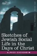 Sketches of Jewish Social Life in the Days of Christ