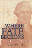 Where Fate Beckons: The Life of Jean-Francois de La Perouse