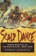 Scalp Dance: Indian Warfare on the High Plains 1865-1879