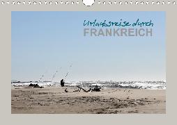 Urlaubsreise durch Frankreich (Wandkalender 2020 DIN A4 quer)