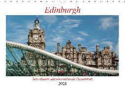 Edinburgh - Schottlands atemberaubende Hauptstadt (Wandkalender 2020 DIN A3 quer)
