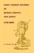 Early Church Records of Bergen County, New Jersey, 1740-1800