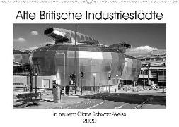 Alte Britische Industriestädte in neuem Glanz Schwarz-Weiss (Wandkalender 2020 DIN A2 quer)