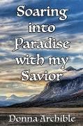 Soaring Into Paradise with My Savior