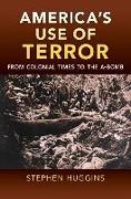 America's Use of Terror: From Colonial Times to the A-Bomb