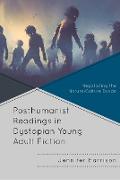 Posthumanist Readings in Dystopian Young Adult Fiction