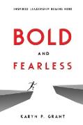 Bold and Fearless: Inspired Leadership Begins Here