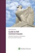 Guide to Far Contract Clauses: Detailed Compliance Information for Government Contracts, 2016 Edition