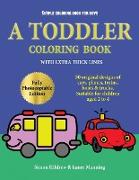 Simple coloring book for boys: A Toddler Coloring Book with extra thick lines: 50 original designs of cars, planes, trains, boats, and trucks (suitab