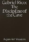 Gabriel Rico: The Discipline of the Cave