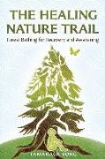 The Healing Nature Trail: Forest Bathing for Recovery and Awakening