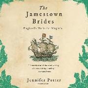 The Jamestown Brides: The Story of England's "Maids for Virginia"