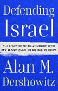 Defending Israel: The Story of My Relationship with My Most Challenging Client