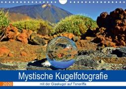 Mystische Kugelfotografie - mit der Glaskugel auf Teneriffa (Wandkalender 2020 DIN A4 quer)