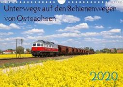 Unterwegs auf den Schienenwegen von Ostsachsen (Wandkalender 2020 DIN A4 quer)