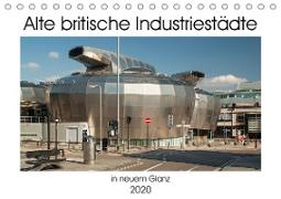 Alte Britische Industriestädte in neuem Glanz (Tischkalender 2020 DIN A5 quer)