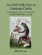 An Old Folk Tale to German Cards - Fascinating Cards and Ads from the Late 1800's