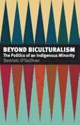 Beyond Biculturalism: The Politics of an Indigenous Minority