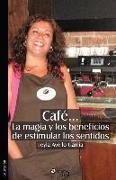 Cafe... La Magia Y Los Beneficios de Estimular Los Sentidos