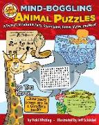 Mind-Boggling Animal Puzzles: A Treasury of Fabulous Facts, Secret Codes, Games, Mazes, and More!