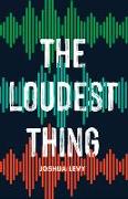 The Loudest Thing