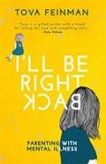 I'll Be Right Back: Parenting with Mental Illness