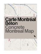 Concrete Montreal Map: Bilingual Guide Map to Montreal's Concrete and Brutalist Architecture