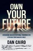 Own Your Future: Overcoming Negative Emotional Tendencies and Attaining Your Financial Goals