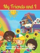 My Friends & I: Short Stories and Activities to Master Key Social Skills