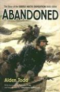Abandoned: The Story of the Greely Arctic Expedition 1881-1884