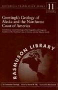 Grewingk's Geology of Alaska and the Northwest Coast of America: Contributions Toward Knowledge of the Orographic and Geognostic Condition of the Nort
