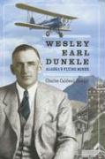 Wesley Earl Dunkle: Alaska's Flying Miner