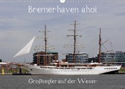 Bremerhaven ahoi - Großsegler auf der Weser (Wandkalender 2020 DIN A3 quer)
