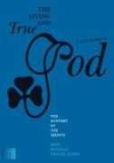The Living and True God: The Mystery of the Trinity