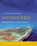 Inishmurray - An Irish Monastic & Pilgrimage Lands: Archaeological Survey and Excavations