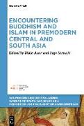 Encountering Buddhism and Islam in Premodern Central and South Asia