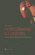 Performing Illusions – Cinema, Special Effects,A and the Virtual Actor