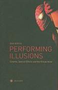 Performing Illusions - Cinema, Special Effects, and the Virtual Actor