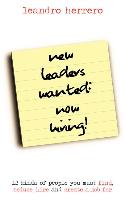 New Leaders Wanted: Now Hiring! 12 Kinds of People You Must Find, Seduce, Hire and Create a Job for