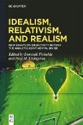 Idealism, Relativism, and Realism