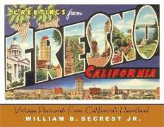 Greetings from Fresno: Vintage Postcards from California's Heartland