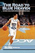 The Road to Blue Heaven: An Insider's Diary of North Carolina's 2007 Basketball Season